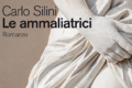 Carlo Silini presenta il suo ultimo romanzo Le ammaliatrici - 17 Marzo 2022